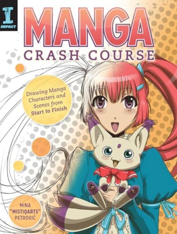 

Manga Crash Course Drawing Manga Characters And Scenes From Start To Finish By Petrovic, Mina - Paperback