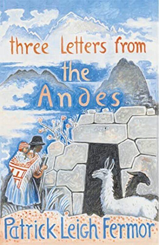 

Three Letters from the Andes by Patrick Leigh Fermor-Paperback