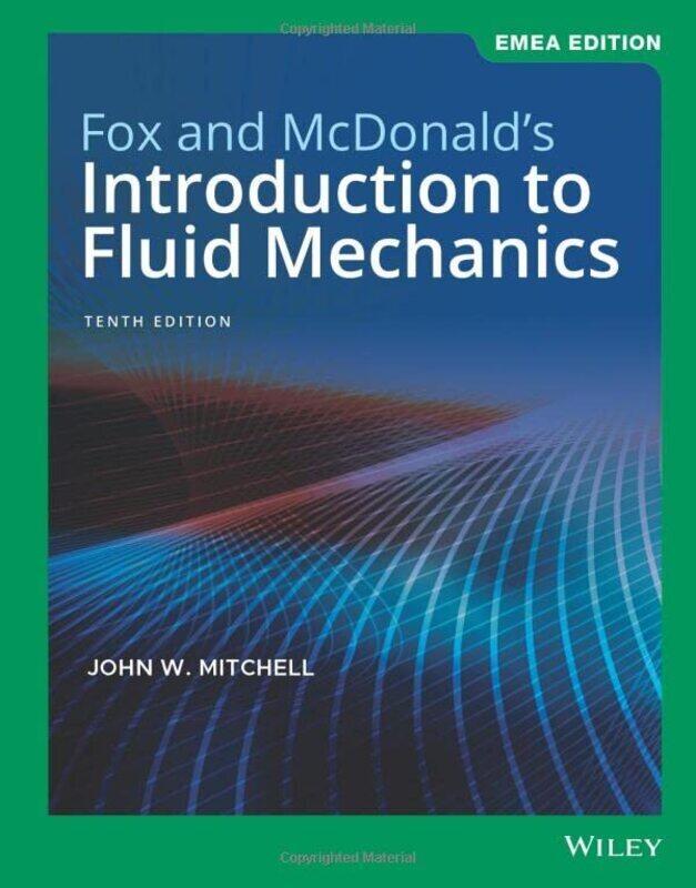 

Fox and McDonald's Introduction to Fluid Mechanics 10th Edition EMEA Edition