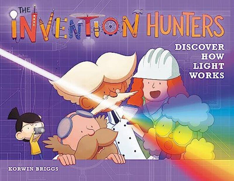 

The Invention Hunters Discover How Light Works by Korwin Briggs-Hardcover