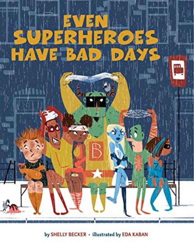 

Even Superheroes Have Bad Days By Becker Shelly - Kaban Eda - Paperback