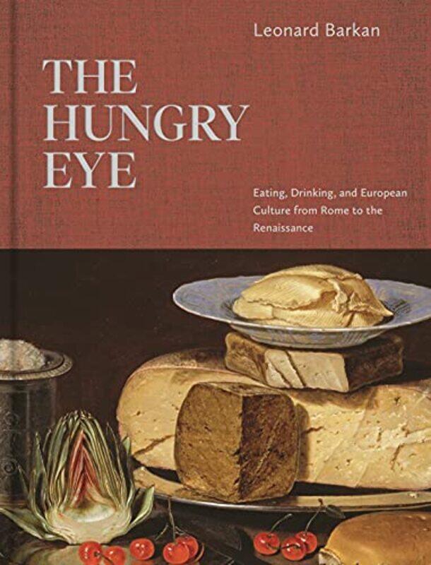 

The Hungry Eye by Leonard Barkan-Hardcover