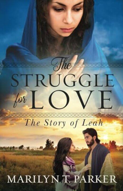 

The Struggle For Love The Story Of Leah The Story Of Leah The Story Of Leah by Parker, Marilyn T..Paperback