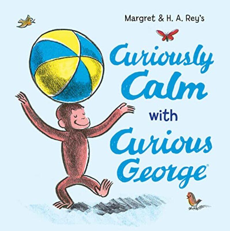 

Curiously Calm with Curious George by H A ReyMargret Rey-Hardcover