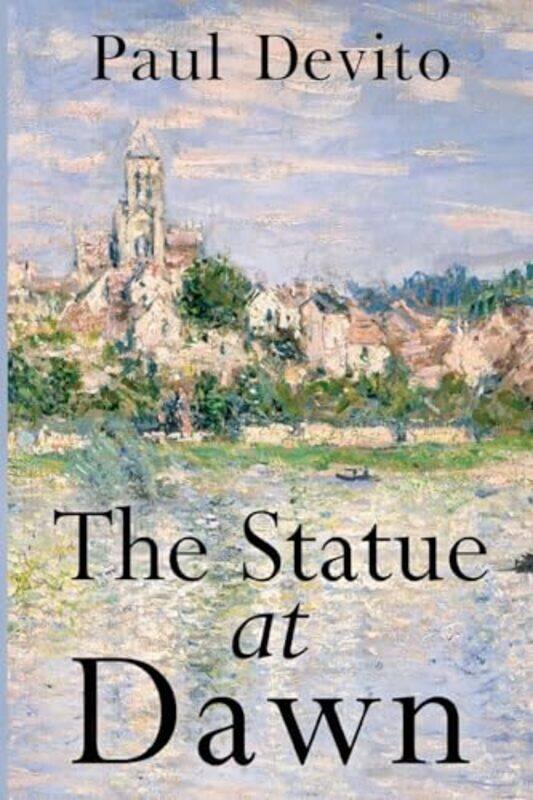 

The Statue at Dawn by paul devito-Paperback