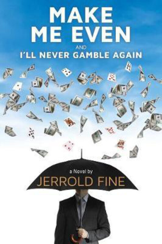 

Make Me Even And I'll Never Gamble Again: A Novel, Hardcover Book, By: Jerrold Fine