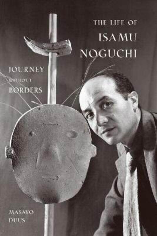 

The Life of Isamu Noguchi: Journey without Borders.paperback,By :Duus, Masayo - Duus, Peter