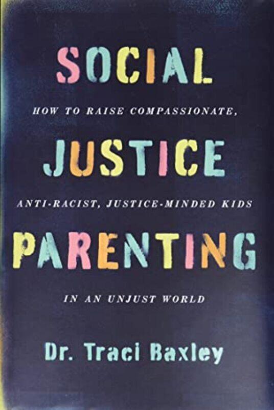 

Social Justice Parenting by Dr Traci Baxley-Hardcover