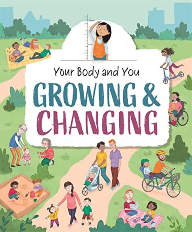 

Your Body and You Growing and Changing by Anita Ganeri-Hardcover