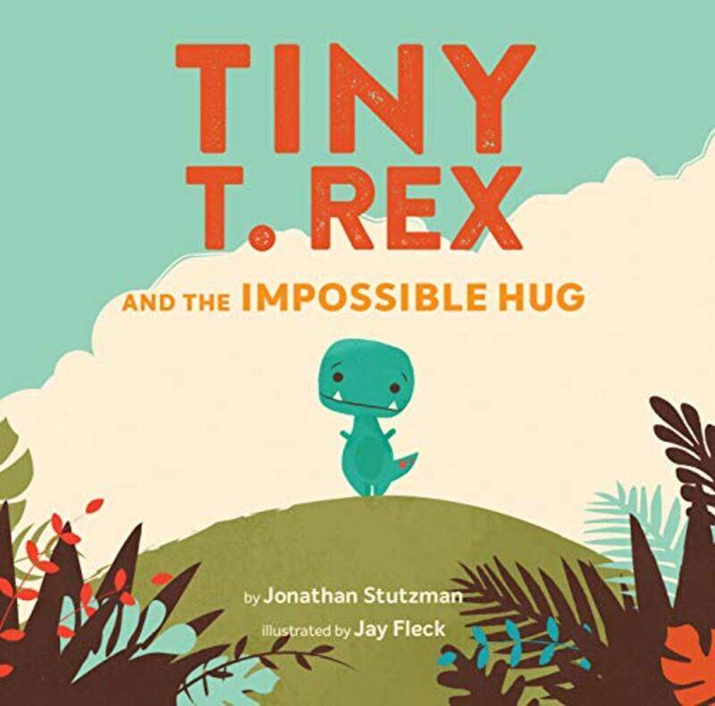 

Tiny T Rex And Impossible Hug By Stutzman Jonathan - Hardcover