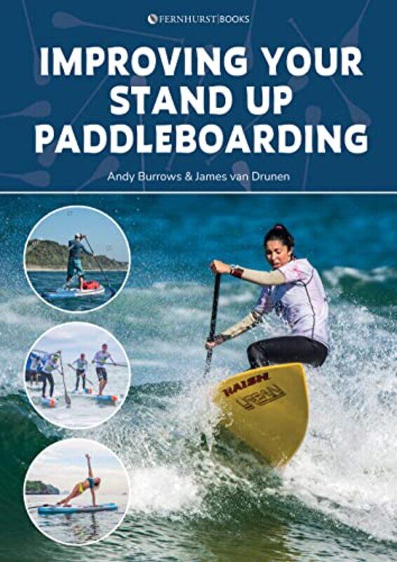 

Improving Your Stand Up Paddleboarding by Andy BurrowsJames van Drunen-Paperback