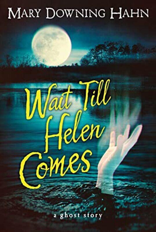 

Wait Till Helen Comes A Ghost Story By Hahn, Mary Downing Paperback