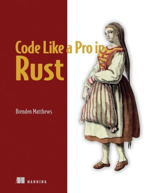 

Code Like a Pro in Rust by Francesco SaiaNazzareno GalieHiromi Matsubara-Paperback