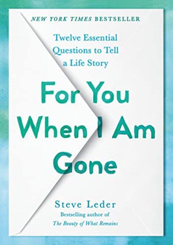 

For You When I Am Gone: Twelve Essential Questions to Tell a Life Story,Hardcover,by:Leder, Steve