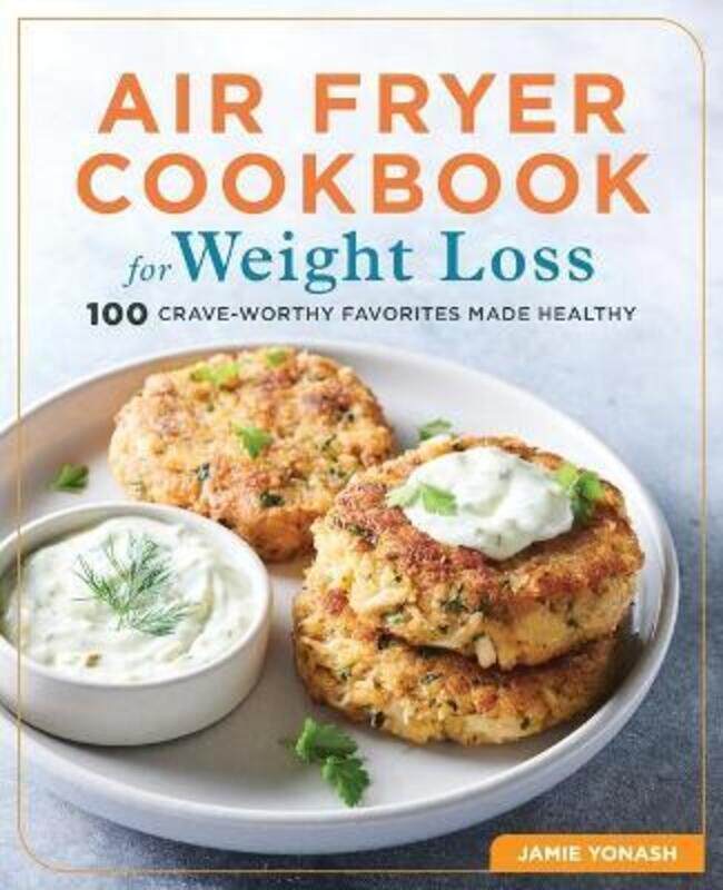 

Air Fryer Cookbook for Weight Loss: 100 Crave-Worthy Favorites Made Healthy