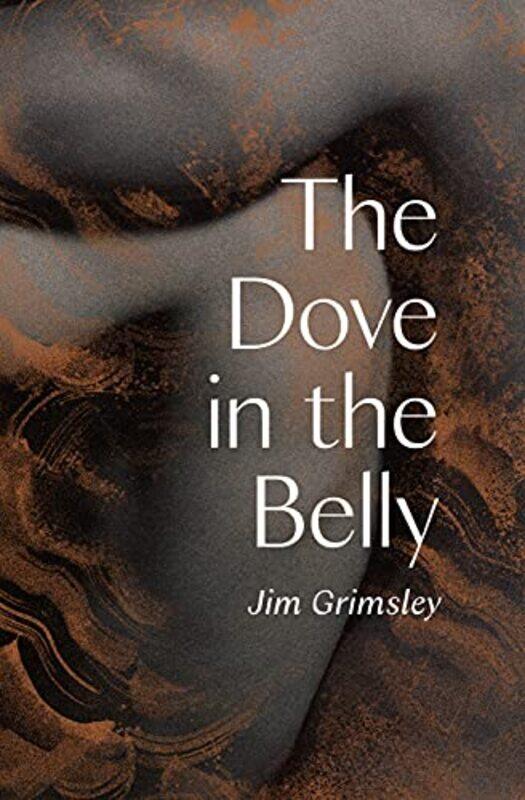 

The Dove in the Belly by Jim Grimsley-Hardcover