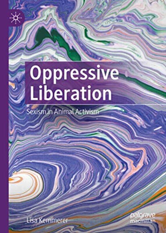 

Oppressive Liberation by Lisa Kemmerer-Hardcover