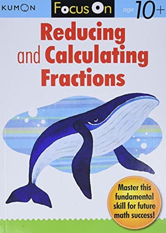 

Focus On Reducing And Calculating Fractions by Kumon Paperback