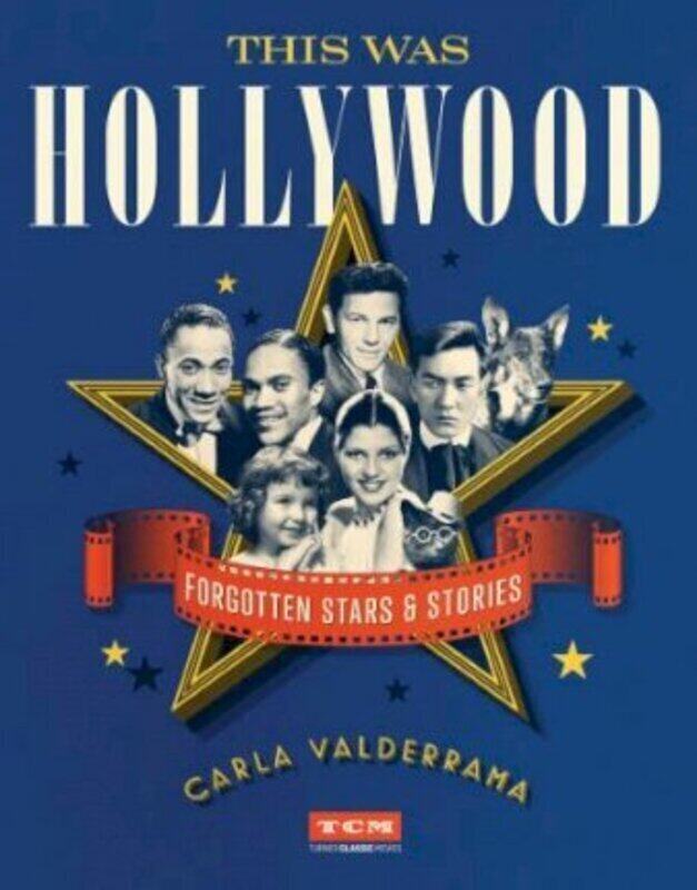 

This Was Hollywood: Forgotten Stars and Stories.Hardcover,By :Valderrama, Carla