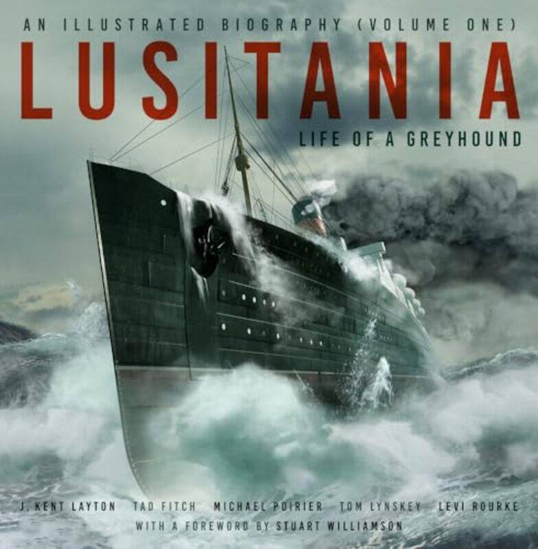 

Lusitania An Illustrated Biography Volume One Life Of A Greyhound By Layton, J. Kent - Fitch, Tad - Poirier, Michael - Lynskey, Thomas - Rourke, Levi