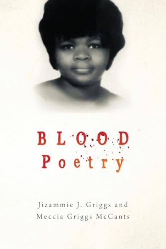 

Blood Poetry by Jizammie Griggs & Meccia Griggs McCants-Paperback