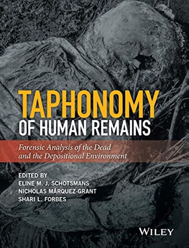 

Taphonomy of Human Remains by Eline M J SchotsmansNicholas Marquez-GrantShari L Forbes-Hardcover