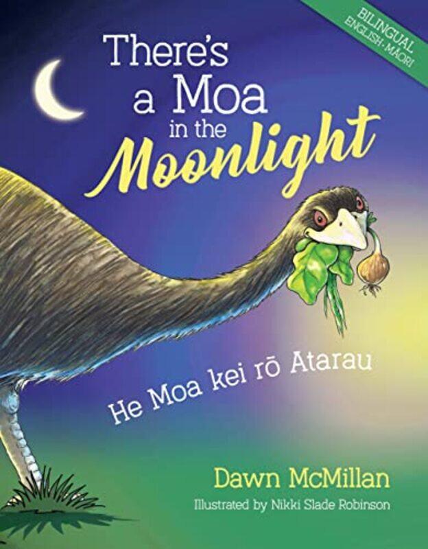 

Theres a Moa in the Moonlight by Dawn McMillanNikki Slade RobinsonNgaere Roberts-Hardcover