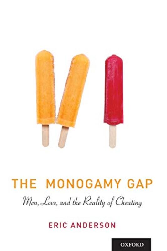The Monogamy Gap: Men, Love, and the Reality of Cheating Paperback by Anderson, Eric (Professor, Professor, University of Winchester)