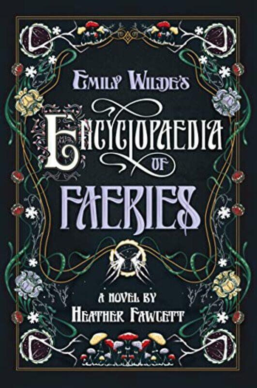 

Emily Wildes Encyclopaedia Of Faeries Book One Of The Emily Wilde Series By Fawcett, Heather Hardcover