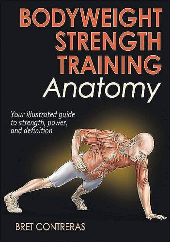 

Bodyweight Strength Training Anatomy by Dr Stephen C CurranAndrea RichardsonWarren J VokesPaul Moran-Paperback