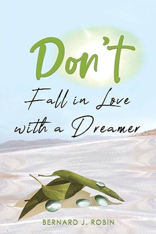 

Dont Fall in Love with a Dreamer by Bernard J Robin-Paperback