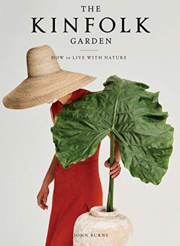 

The Kinfolk Garden: How to Live with Nature , Hardcover by Burns, John