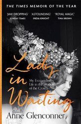 Lady in Waiting: My Extraordinary Life in the Shadow of the Crown, Paperback Book, By: Anne Glenconner