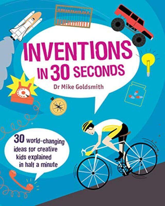 

Inventions in 30 Seconds: 30 Ingenious Ideas for Innovative Kids Explained in Half a Minute (Childre, Paperback Book, By: Dr Mike Goldsmith