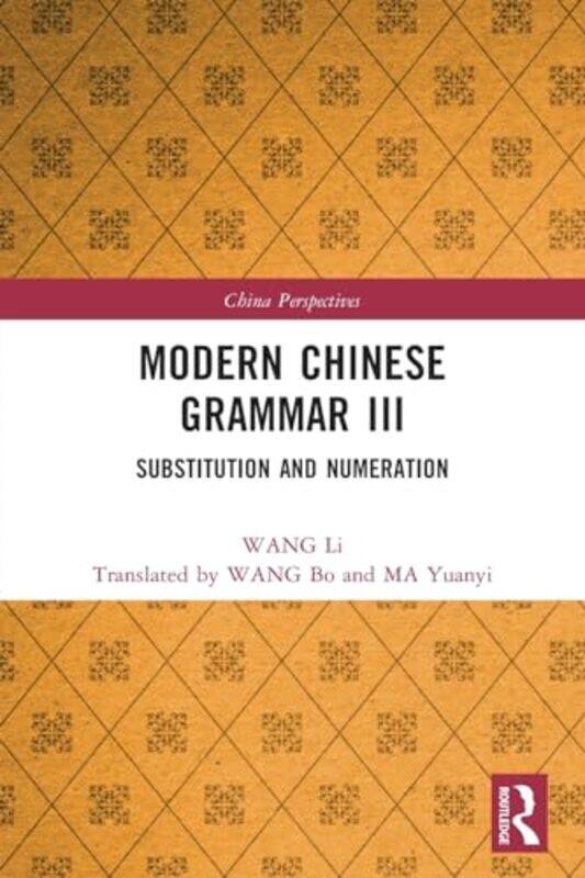 

Modern Chinese Grammar III by WANG LiBo (Sun Yat-sen University) WANGYuanyi (Guangdong Polytechnic of Science and Technology) MA -Paperback
