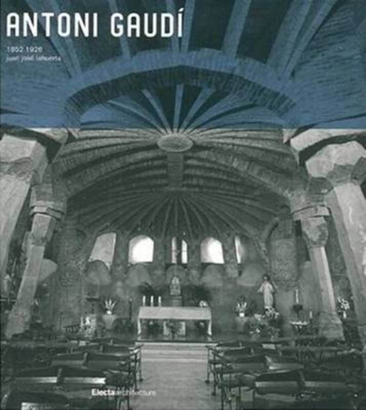 Antoni Gaudi: 1852-1928: Architecture, Ideology, and Politics (Modern Masters)