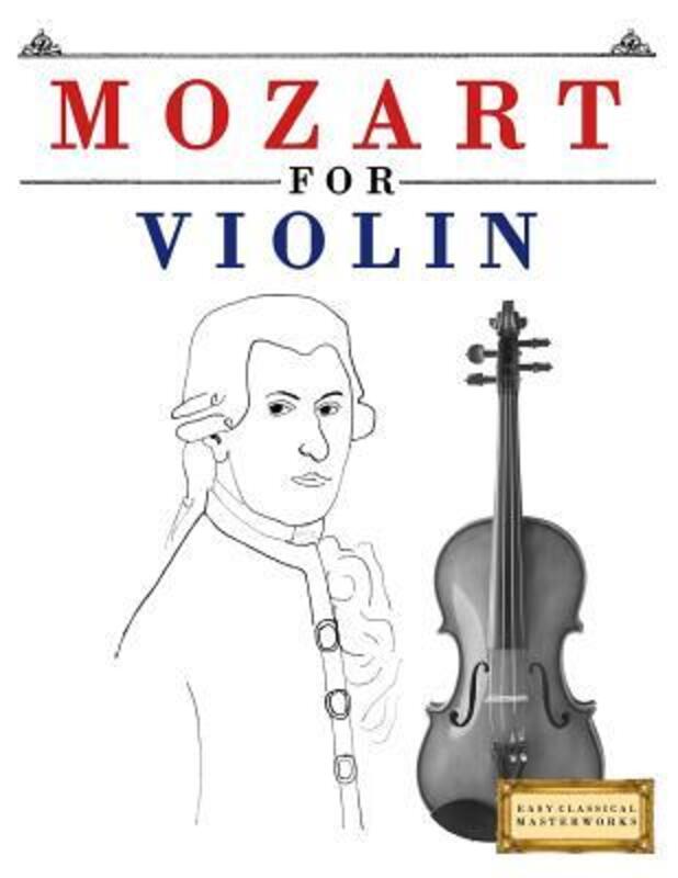 Mozart for Violin: 10 Easy Themes for Violin Beginner Book,Paperback,ByEasy Classical Masterworks