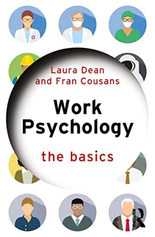 

Work Psychology by Catherine SteeleLaura University of Sheffield, UK DeanFrances Cousans-Paperback