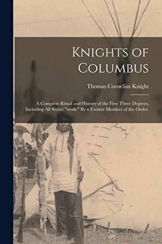 

Knights of Columbus by Thomas Cornelius Knight-Paperback