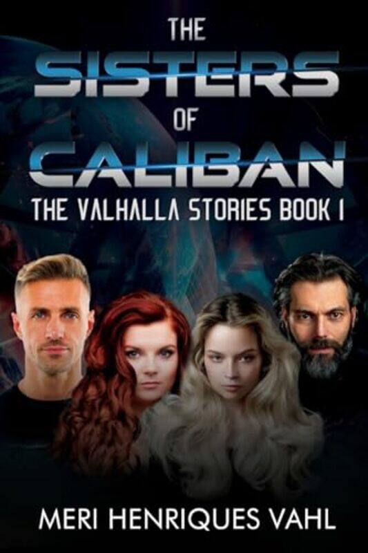 

The Sisters Of Caliban The Valhalla Stories Book I by Meri Henriques Vahl-Paperback