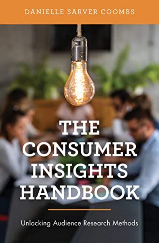 

The Consumer Insights Handbook by Andie Tucher-Paperback
