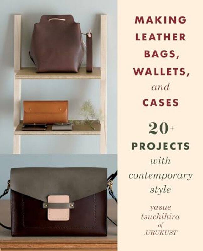 

Making Leather Bags Wallets And Cases 20 Projects With Contemporary Style by Tsuchihira, Yasue - Paperback