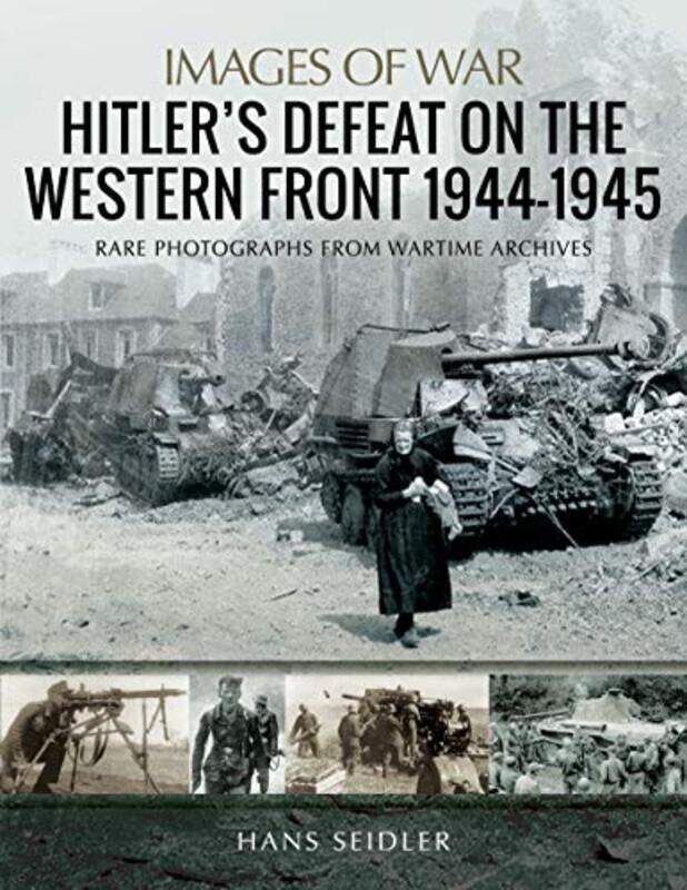 

Hitlers Defeat on the Western Front 19441945 by Hans Seidler-Paperback