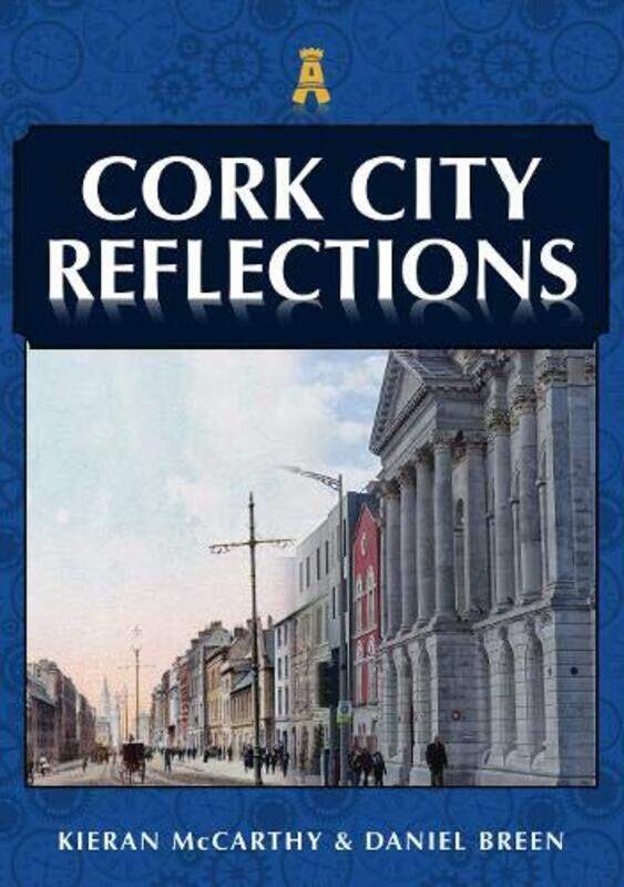 

Cork City Reflections by Kieran McCarthyDaniel Breen-Paperback
