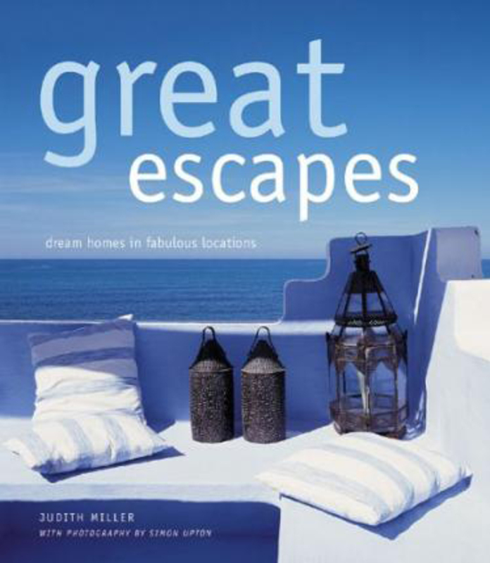 

Great Escapes: Dream Homes in Fabulous Locations, Hardcover Book, By: Judith Miller