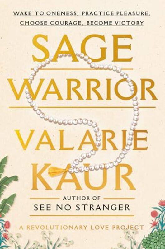 

Sage Warrior Wake To Oneness Practice Pleasure Choose Courage Become Victory by Kaur, Valarie - Kaur, Keerat - Hardcover