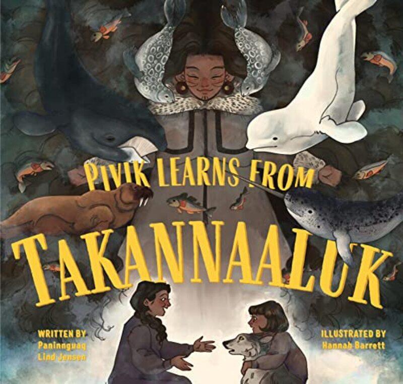 

Pivik Learns from Takannaaluk by Sedat Kapanoglu-Hardcover