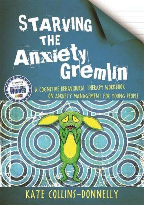 

Starving the Anxiety Gremlin: A Cognitive Behavioural Therapy Workbook on Anxiety Management for You Paperback by Collins-Donnelly, Kate