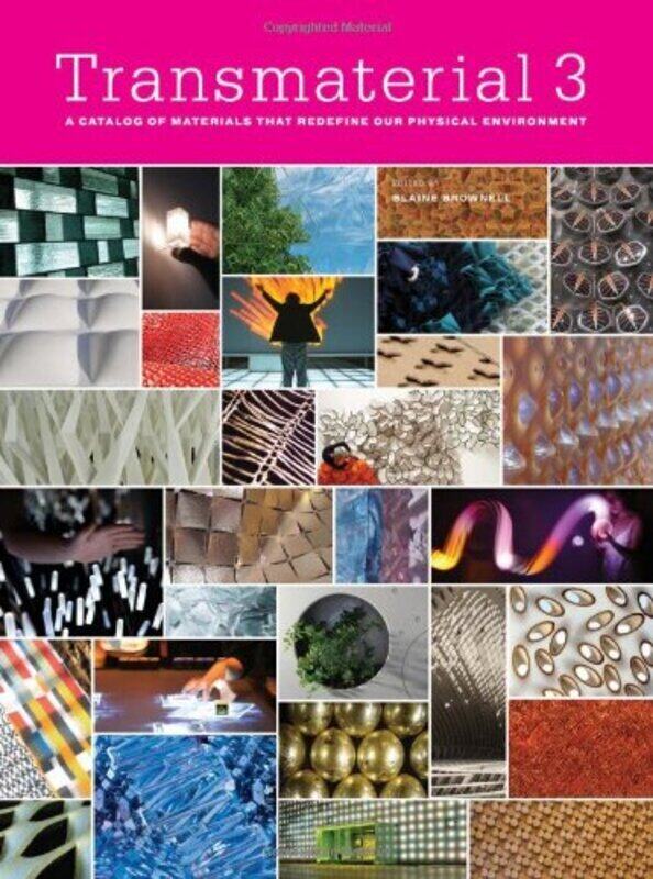 

Transmaterial 3: A Catalog of Materials that Redefine our Physical Environment, Paperback Book, By: Blaine Brownell
