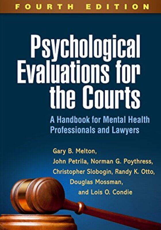 

Psychological Evaluations for the Courts Fourth Edition by Gary B MeltonJohn PetrilaNorman G PoythressChristopher SloboginRandy K Otto-Hardcover